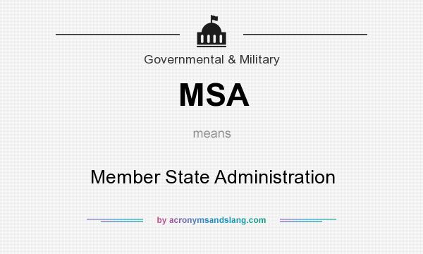 What does MSA mean? It stands for Member State Administration