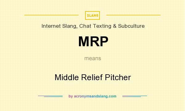 What does MRP mean? It stands for Middle Relief Pitcher