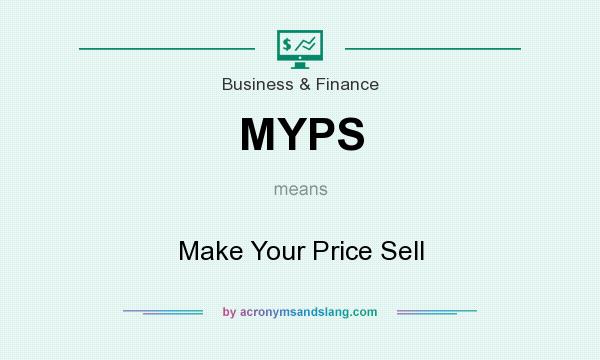What does MYPS mean? It stands for Make Your Price Sell