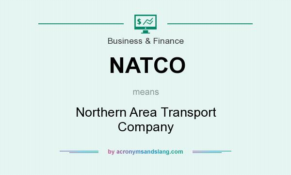 What does NATCO mean? It stands for Northern Area Transport Company