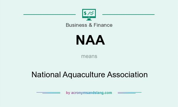 What does NAA mean? It stands for National Aquaculture Association