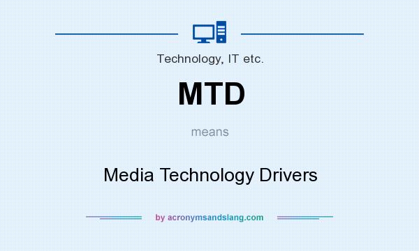 What does MTD mean? It stands for Media Technology Drivers