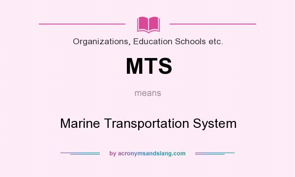 What does MTS mean? It stands for Marine Transportation System