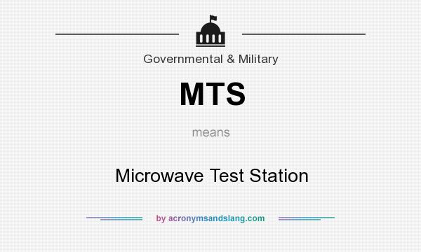 What does MTS mean? It stands for Microwave Test Station