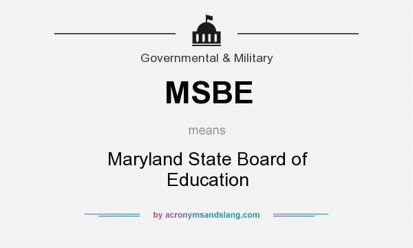 What does MSBE mean? It stands for Maryland State Board of Education