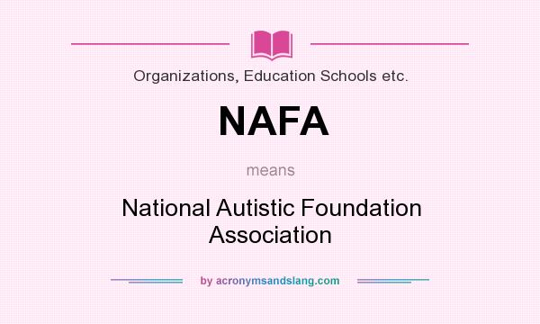 What does NAFA mean? It stands for National Autistic Foundation Association
