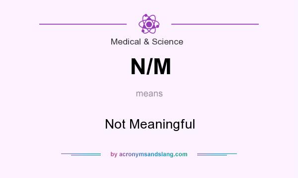 What does N/M mean? It stands for Not Meaningful