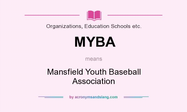 What does MYBA mean? It stands for Mansfield Youth Baseball Association