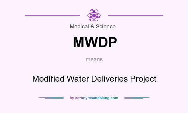 What does MWDP mean? It stands for Modified Water Deliveries Project