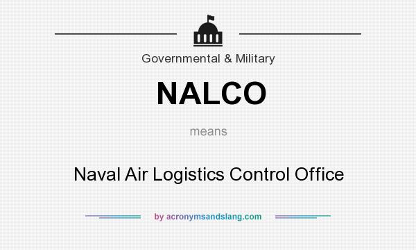 What does NALCO mean? It stands for Naval Air Logistics Control Office