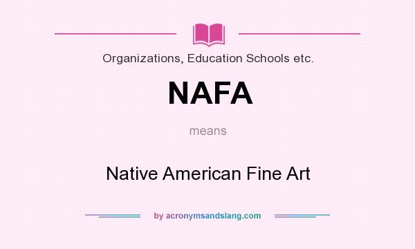 What does NAFA mean? It stands for Native American Fine Art