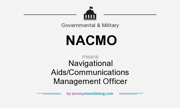What does NACMO mean? It stands for Navigational Aids/Communications Management Officer