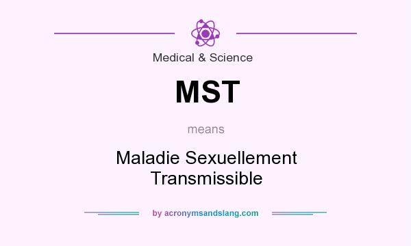 What does MST mean? It stands for Maladie Sexuellement Transmissible