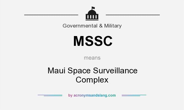 What does MSSC mean? It stands for Maui Space Surveillance Complex