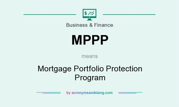 What does MPPP mean? It stands for Mortgage Portfolio Protection Program