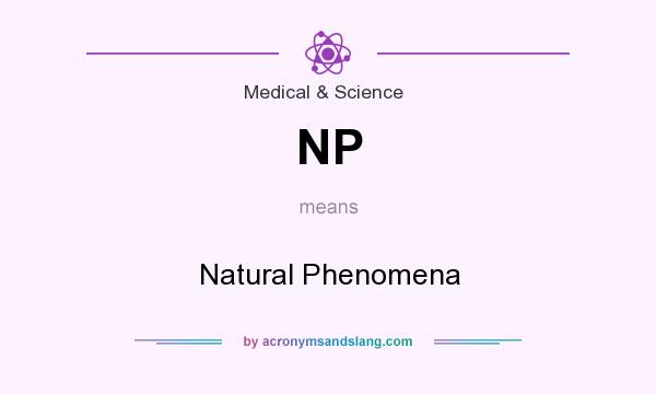 What does NP mean? It stands for Natural Phenomena
