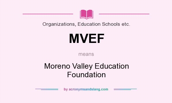 What does MVEF mean? It stands for Moreno Valley Education Foundation