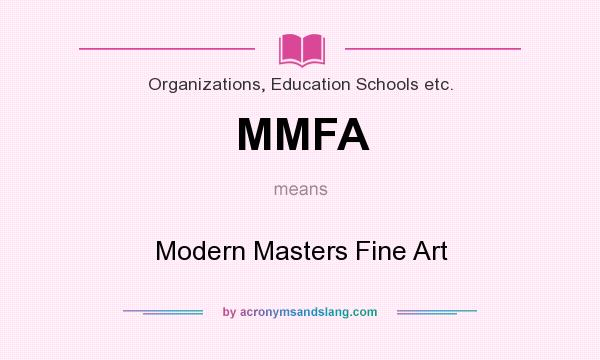 What does MMFA mean? It stands for Modern Masters Fine Art