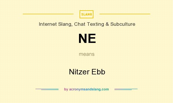 What does NE mean? It stands for Nitzer Ebb