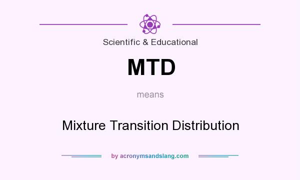 What does MTD mean? It stands for Mixture Transition Distribution