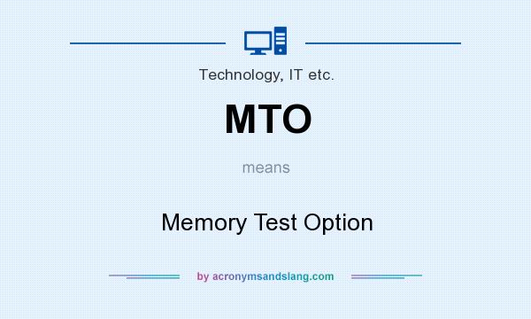 What does MTO mean? It stands for Memory Test Option