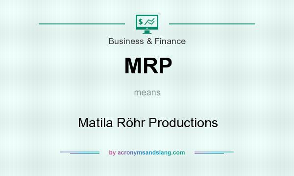What does MRP mean? It stands for Matila Röhr Productions