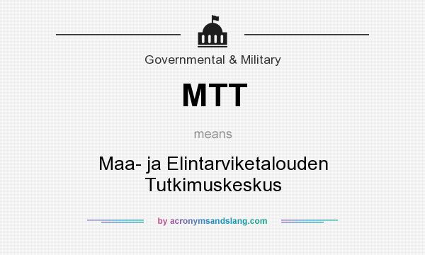 What does MTT mean? It stands for Maa- ja Elintarviketalouden Tutkimuskeskus