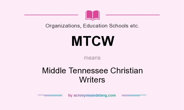 What does MTCW mean? It stands for Middle Tennessee Christian Writers