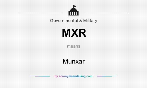 What does MXR mean? It stands for Munxar