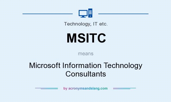 What does MSITC mean? It stands for Microsoft Information Technology Consultants