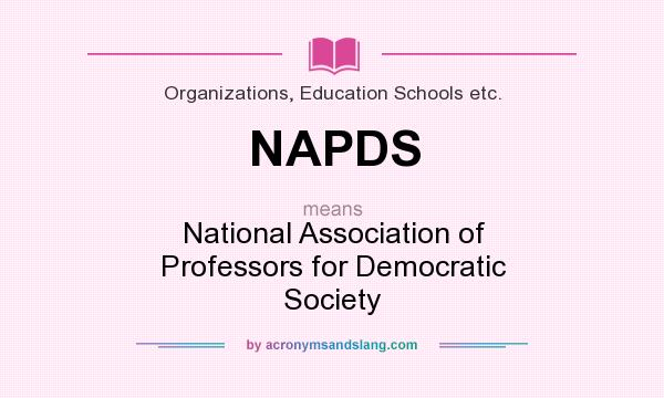 What does NAPDS mean? It stands for National Association of Professors for Democratic Society