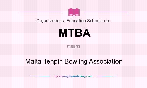 What does MTBA mean? It stands for Malta Tenpin Bowling Association