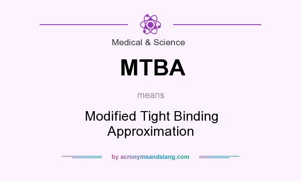 What does MTBA mean? It stands for Modified Tight Binding Approximation