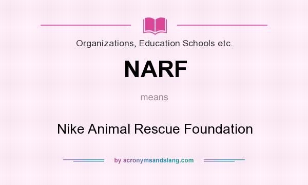What does NARF mean? It stands for Nike Animal Rescue Foundation