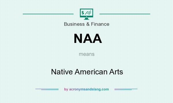 What does NAA mean? It stands for Native American Arts