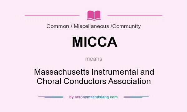 What does MICCA mean? It stands for Massachusetts Instrumental and Choral Conductors Association