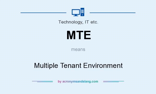 What does MTE mean? It stands for Multiple Tenant Environment
