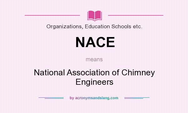 What does NACE mean? It stands for National Association of Chimney Engineers
