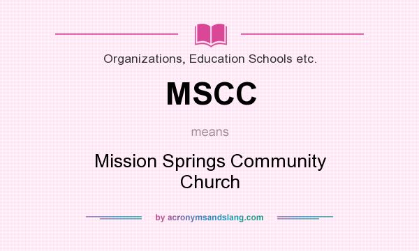 What does MSCC mean? It stands for Mission Springs Community Church