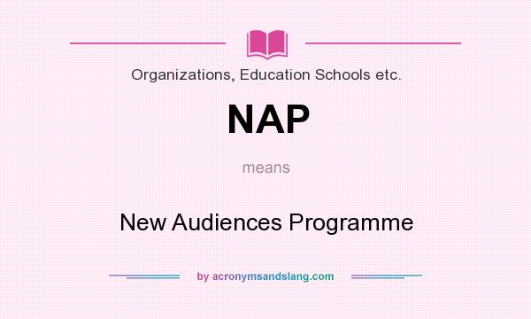 What does NAP mean? It stands for New Audiences Programme