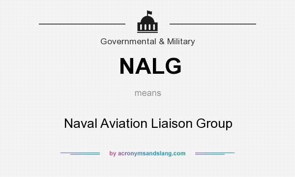 What does NALG mean? It stands for Naval Aviation Liaison Group