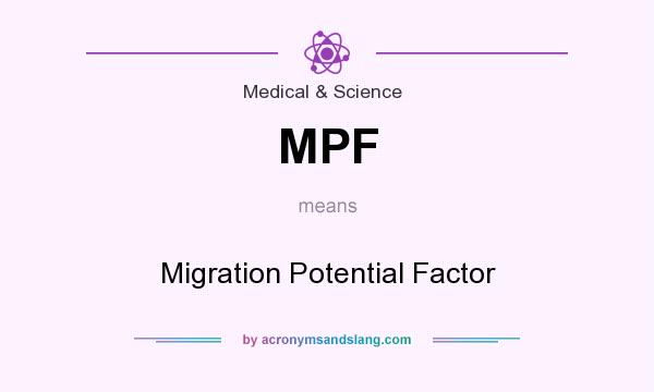What does MPF mean? It stands for Migration Potential Factor