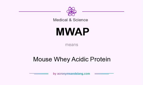 What does MWAP mean? It stands for Mouse Whey Acidic Protein