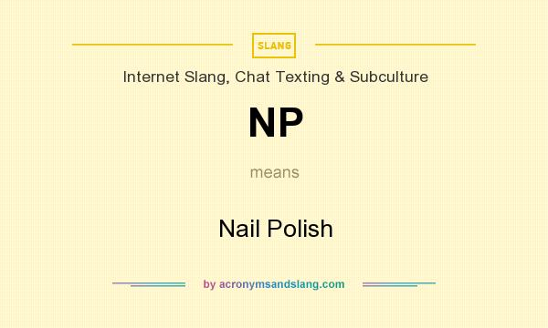 What does NP mean? It stands for Nail Polish