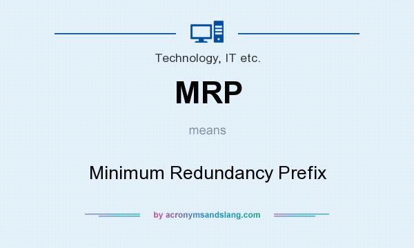What does MRP mean? It stands for Minimum Redundancy Prefix