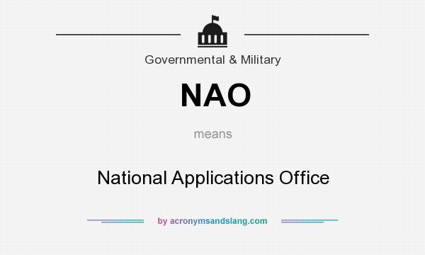 What does NAO mean? It stands for National Applications Office