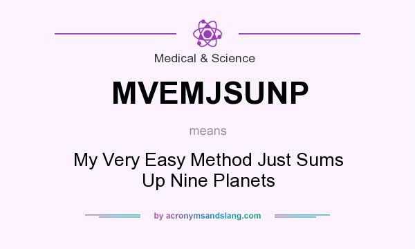 What does MVEMJSUNP mean? It stands for My Very Easy Method Just Sums Up Nine Planets