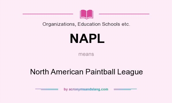 What does NAPL mean? It stands for North American Paintball League