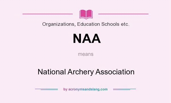 What does NAA mean? It stands for National Archery Association