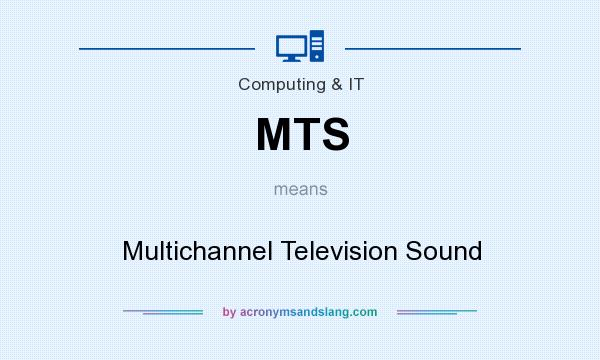 What does MTS mean? It stands for Multichannel Television Sound